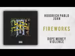 Hoodrich Pablo Juan - Fireworks (Dope Money Violence)